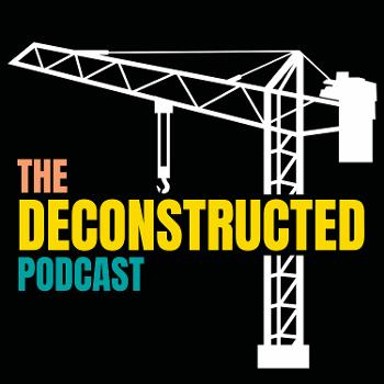 The Deconstructed Podcast