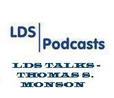 LDS Talks - Thomas S. Monson