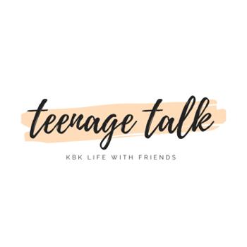 Teenage talk KBK life with friends