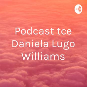 Podcast tce Daniela Lugo Williams