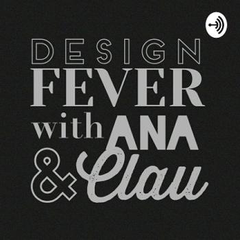 Design fever With Ana & Clau