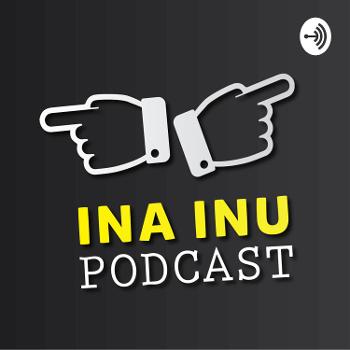 Ina Inu Podcast