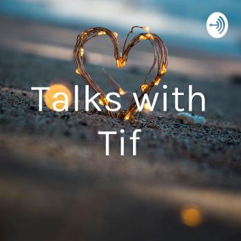 Talks with Tif
