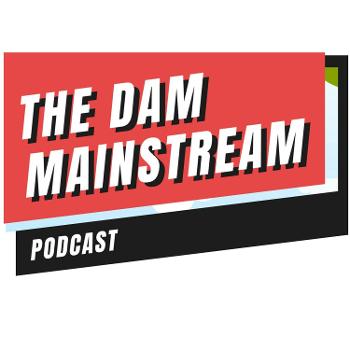 The Dam Mainstream