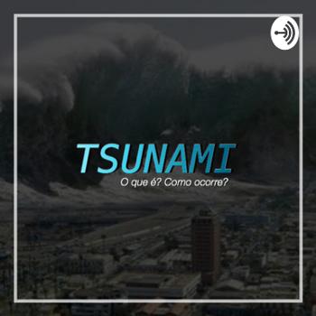 Tsunami e sua formação (MMNG).