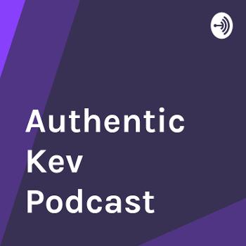 Authentic Kev Podcast