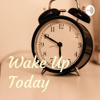Wake Up Today