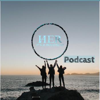 HER It’s A Movement Podcast