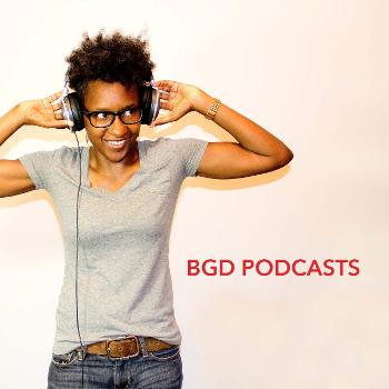 BGD Podcasts
