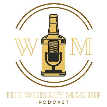 The Whiskey Mashup Podcast