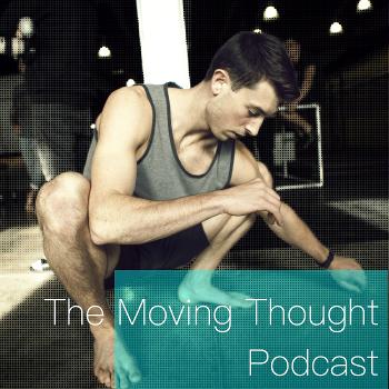 The Moving Thought Podcast