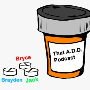 That A.D.D Podcast