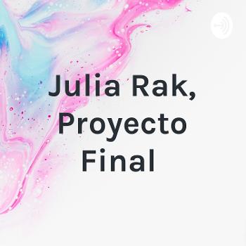 Julia Rak, Proyecto Final