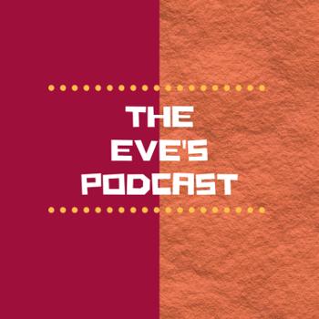 The Eve's podcast