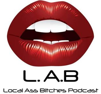 Local Ass Bitches Podcast