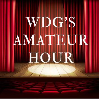 WDG Amateur Hour