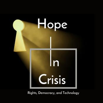 Hope in Crisis | Rights, Democracy, and Technology