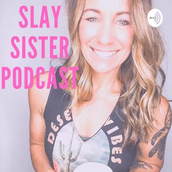 The Slay Sister Podcast