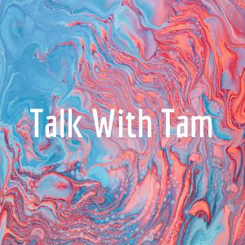Talk With Tam