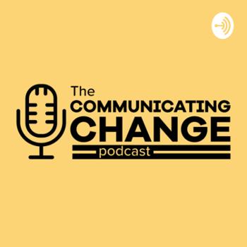 The Communicating Change Podcast
