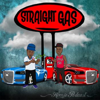 Straight Gas Homie Podcast