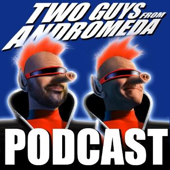 Guys From Andromeda Podcast