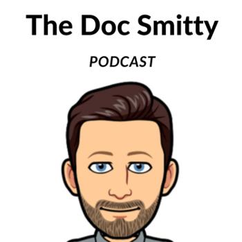 The Doc Smitty Podcast