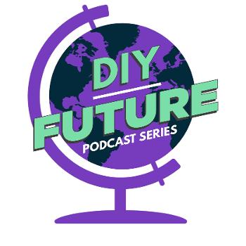 DIY Future: The World We Want From the One We Have
