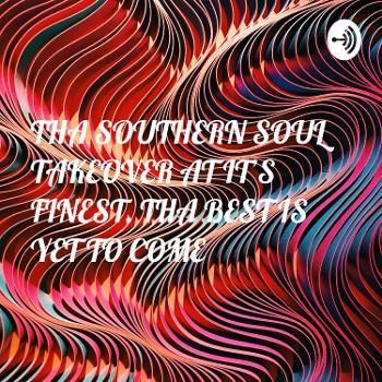 THA SOUTHERN SOUL TAKEOVER AT IT'S FINEST. THA BEST IS YET TO COME