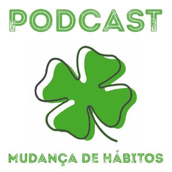 Podcast Mudança de Hábitos