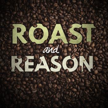 Roast and Reason: A Coffee Podcast
