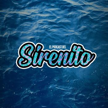 El podcast del Sirenito