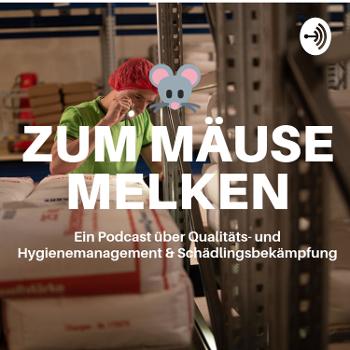 Zum Mäusemelken - Ein Podcast über Qualitäts- und Hygienemanagement & Schädlingsbekämpfung
