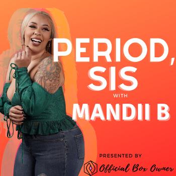 Period, Sis Podcast