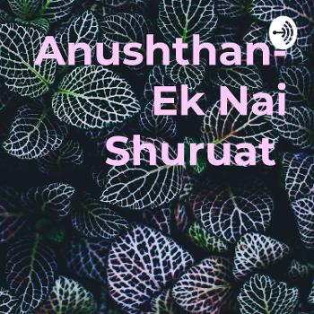 Anushthan- Ek Nai Shuruat