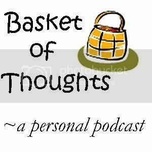 Basket of Thoughts - a personal podcast of everyday life and hobbies