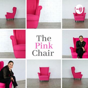 The Pink Chair Podcasts