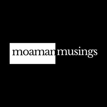 MOAMAN MUSINGS