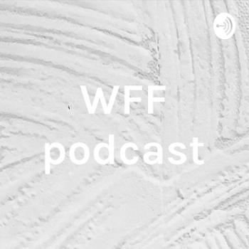 WFF podcast