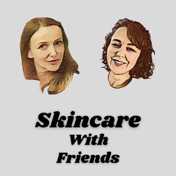 Skincare With Friends
