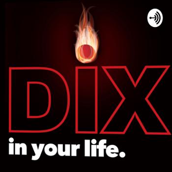Dix in your Life