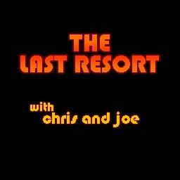 The Last Resort with Chris and Joe - chris golde (dot) com