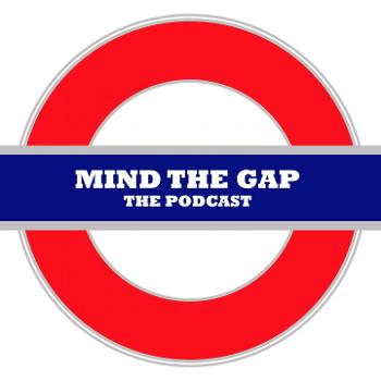 Mind the Gap: The Podcast