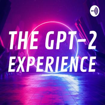 The GPT-2 Experience