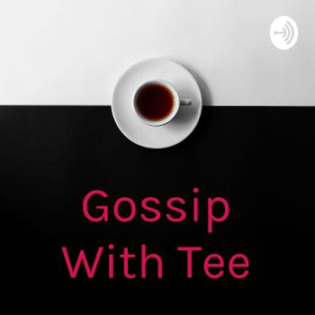 Gossip With Tee