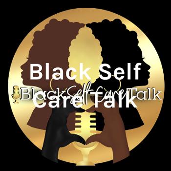 Black Self-Care Talk