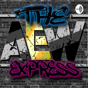 The AEW Express | The Unofficial AEW Aftershow