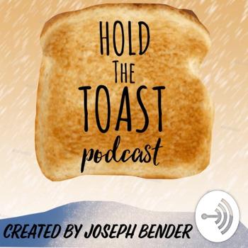 Hold the Toast Podcast - Created by Joseph Bender