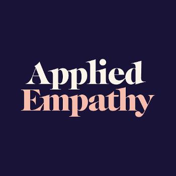 The Applied Empathy Podcast