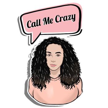 Call Me Crazy Podcast
